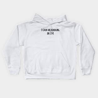 I can headbang in 7/4 (version 1) Kids Hoodie